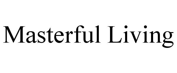 Trademark Logo MASTERFUL LIVING