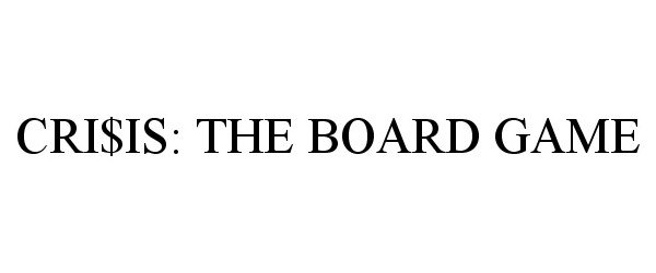 Trademark Logo CRI$IS: THE BOARD GAME