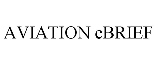 Trademark Logo AVIATION EBRIEF