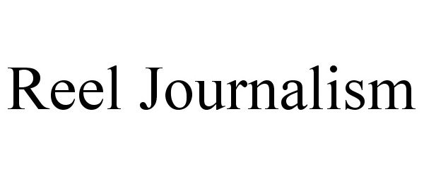 Trademark Logo REEL JOURNALISM