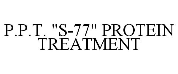  P.P.T. "S-77" PROTEIN TREATMENT