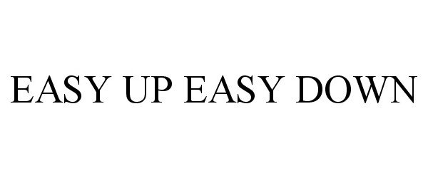 Trademark Logo EASY UP EASY DOWN