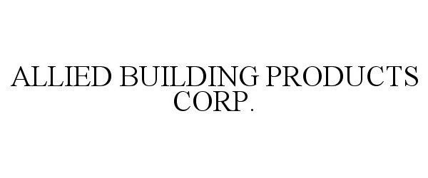 ALLIED BUILDING PRODUCTS CORP.