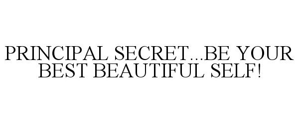  PRINCIPAL SECRET...BE YOUR BEST BEAUTIFUL SELF!