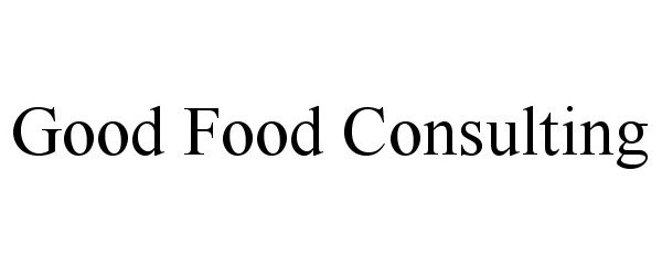  GOOD FOOD CONSULTING