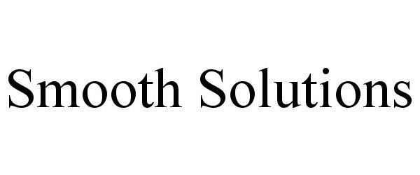 Trademark Logo SMOOTH SOLUTIONS