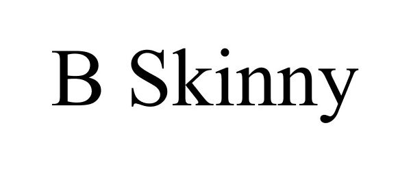  B SKINNY