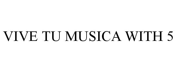  VIVE TU MUSICA WITH 5