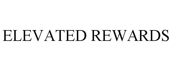 Trademark Logo ELEVATED REWARDS