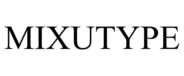 Trademark Logo MIXUTYPE