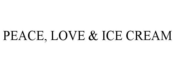 Trademark Logo PEACE, LOVE &amp; ICE CREAM