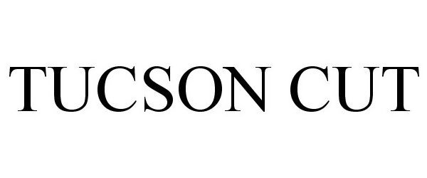 Trademark Logo TUCSON CUT