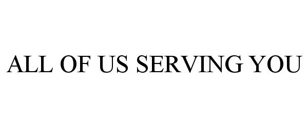  ALL OF US SERVING YOU