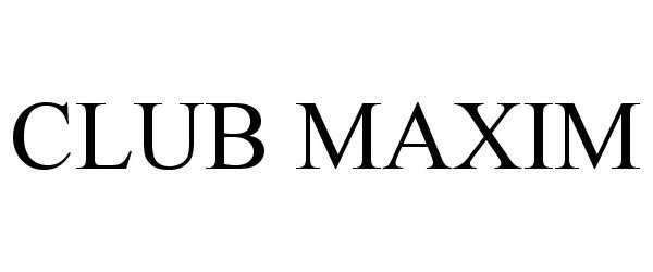 Trademark Logo CLUB MAXIM