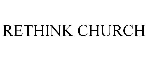 Trademark Logo RETHINK CHURCH