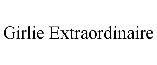 Trademark Logo GIRLIE EXTRAORDINAIRE