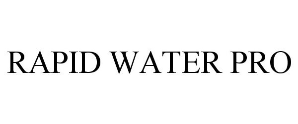 Trademark Logo RAPID WATER PRO