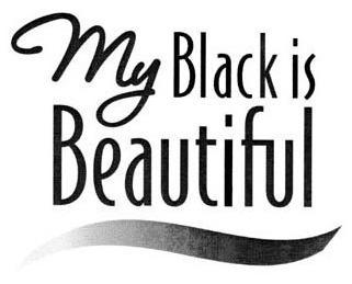  MY BLACK IS BEAUTIFUL