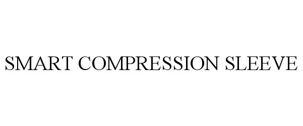 Trademark Logo SMART COMPRESSION SLEEVE