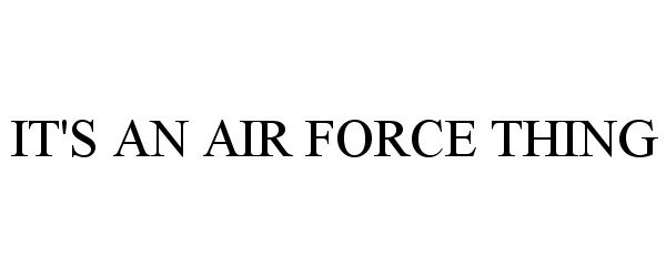  IT'S AN AIR FORCE THING