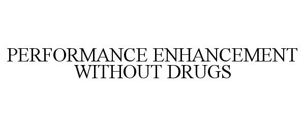  PERFORMANCE ENHANCEMENT WITHOUT DRUGS
