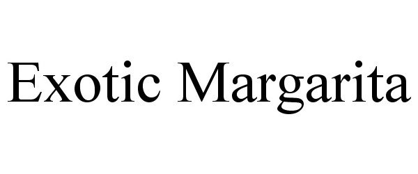 Trademark Logo EXOTIC MARGARITA