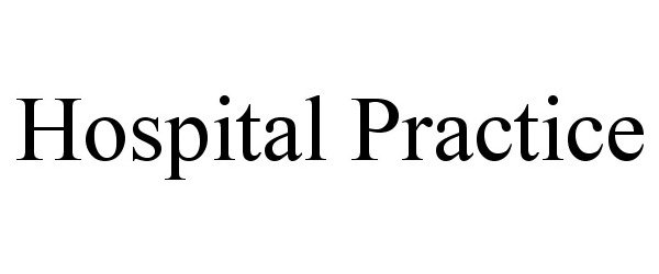 Trademark Logo HOSPITAL PRACTICE