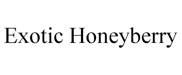 Trademark Logo EXOTIC HONEYBERRY