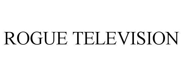 Trademark Logo ROGUE TELEVISION