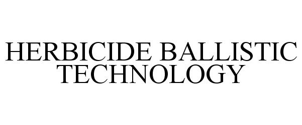 Trademark Logo HERBICIDE BALLISTIC TECHNOLOGY
