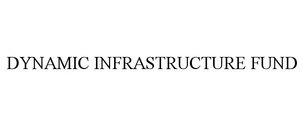  DYNAMIC INFRASTRUCTURE FUND