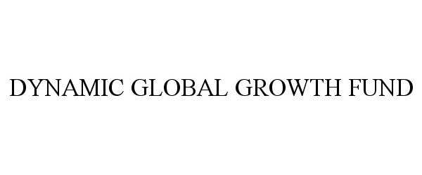  DYNAMIC GLOBAL GROWTH FUND