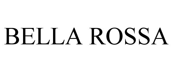 Trademark Logo BELLA ROSSA