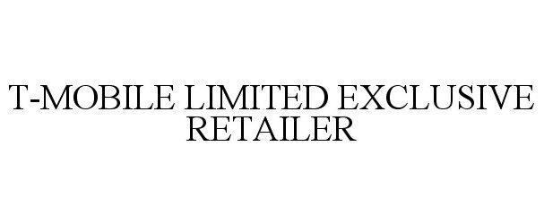 Trademark Logo T-MOBILE LIMITED EXCLUSIVE RETAILER