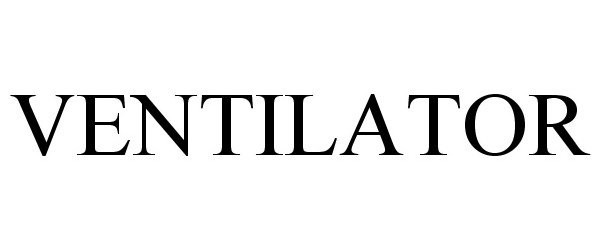 Trademark Logo VENTILATOR
