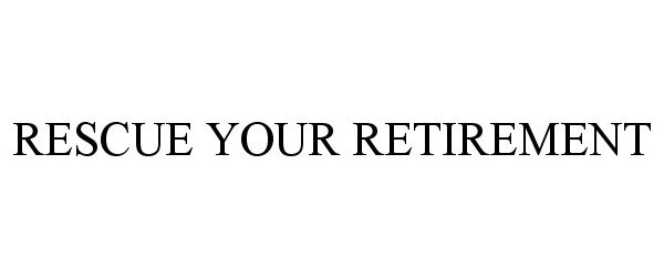 RESCUE YOUR RETIREMENT