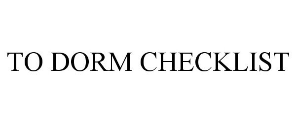 Trademark Logo TO DORM CHECKLIST