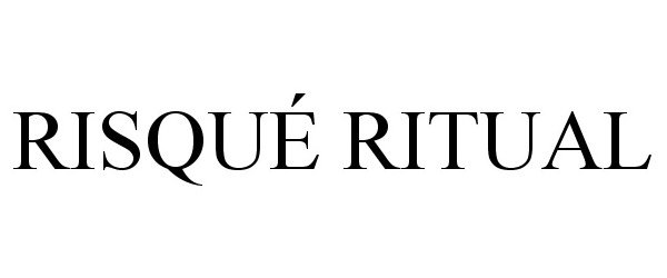 Trademark Logo RISQUÃ RITUAL