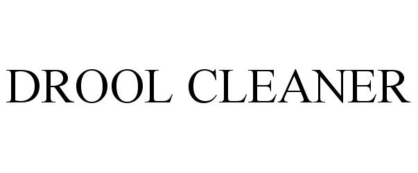 Trademark Logo DROOL CLEANER
