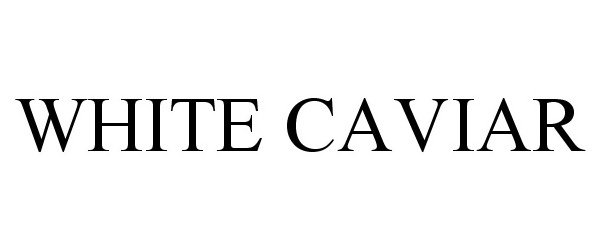  WHITE CAVIAR