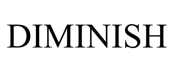 Trademark Logo DIMINISH