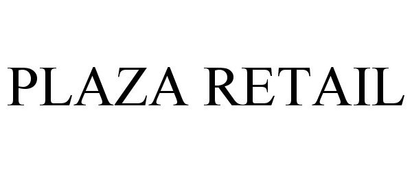 Trademark Logo PLAZA RETAIL