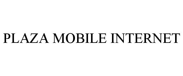 Trademark Logo PLAZA MOBILE INTERNET