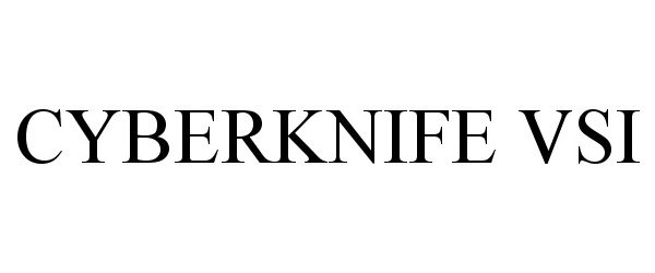 Trademark Logo CYBERKNIFE VSI