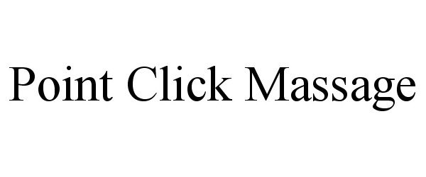 Trademark Logo POINT CLICK MASSAGE