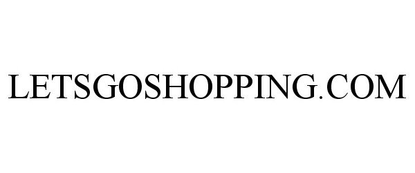 Trademark Logo LETSGOSHOPPING.COM