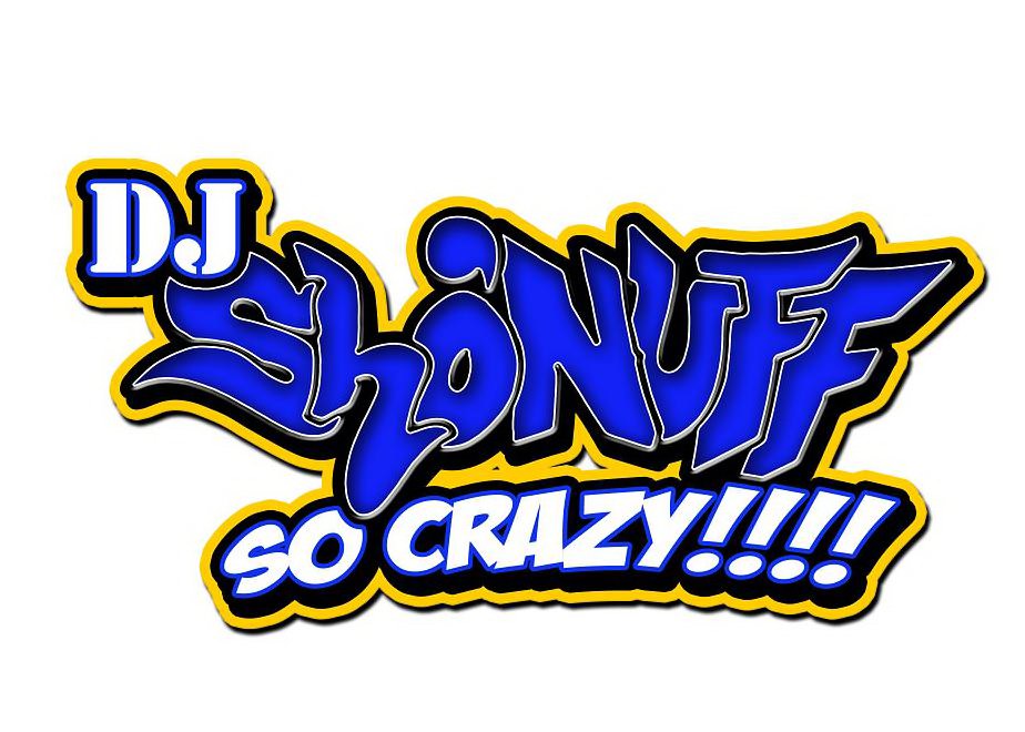  DJ SHO'NUFF SO CRAZY!!!!