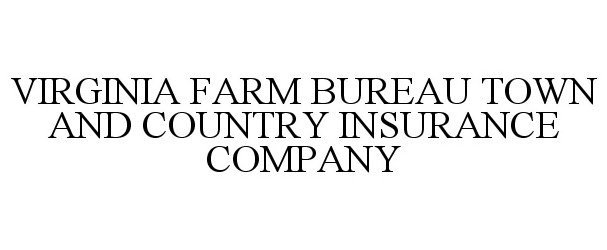  VIRGINIA FARM BUREAU TOWN AND COUNTRY INSURANCE COMPANY