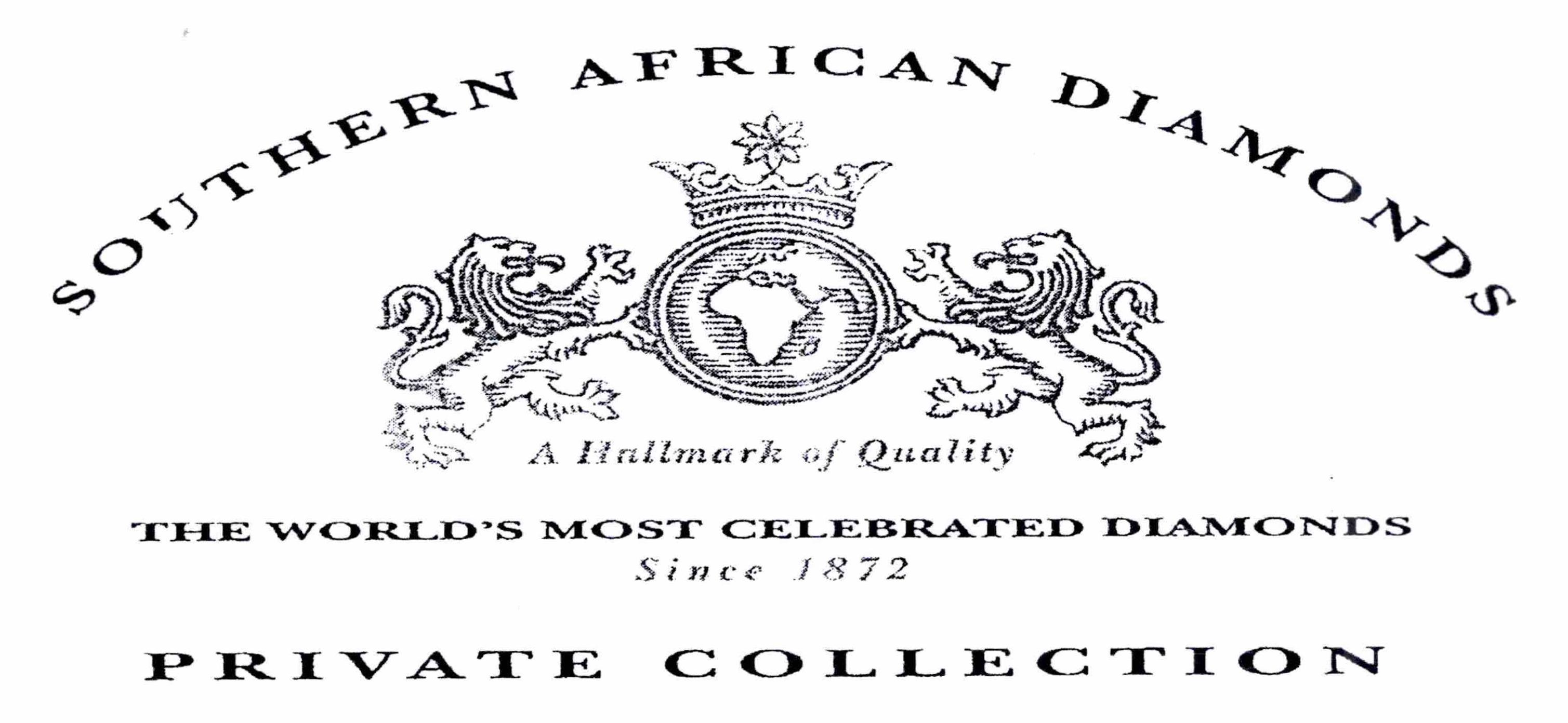  SOUTHERN AFRICAN DIAMONDS A HALLMARK OF QUALITY THE WORLD'S MOST CELEBRATED DIAMONDS SINCE 1872 PRIVATE COLLECTION