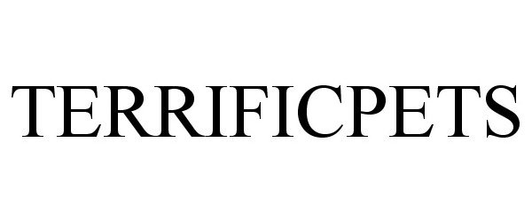 Trademark Logo TERRIFICPETS